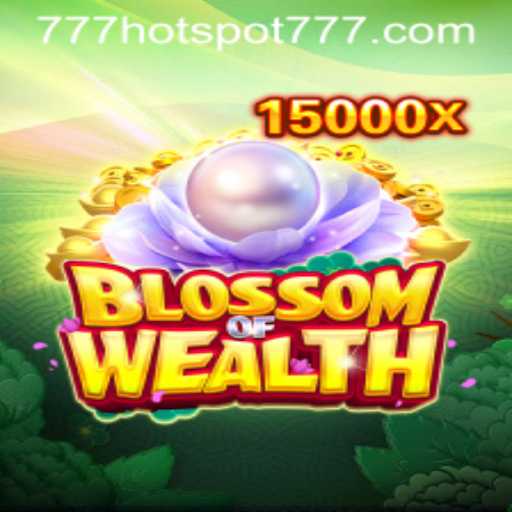 BlossomofWealth: The Thrilling Combination of Fortune and Strategy with HotSpot777