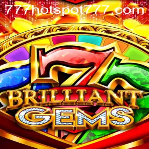 Exploring the Captivating World of BrilliantGems and HotSpot777