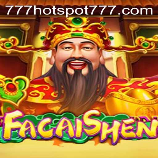 Exploring the Exciting World of FaCaiShen: A Comprehensive Guide to HotSpot777