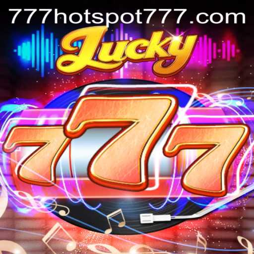 Exploring the Exciting World of Lucky777 and HotSpot777
