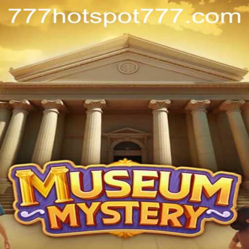Unlocking Secrets in MuseumMystery: A Thrilling Adventure with HotSpot777