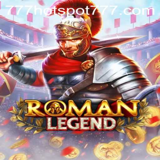 Exploring the World of RomanLegend and the Excitement of HotSpot777