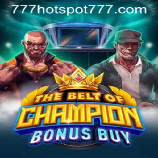 TheBeltOfChampionBonusBuy: A Thrilling Adventure with HotSpot777